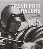 Grand Prix Racers: Portraits of Speed livre