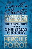 The Adventure of the Christmas Pudding: A Hercule Poirot Short Story (Hercule Poirot Series Book 33) livre