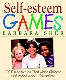 Self-Esteem Games: 300 Fun Activities That Make Children Feel Good about Themselves livre