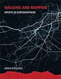 Walking and Mapping: Artists As Cartographers livre