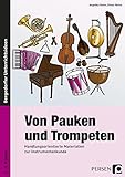 Von Pauken und Trompeten: Handlungsorientierte Materialien zur Instrumentenkunde (3. bis 6. Klasse) livre