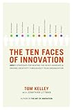 The Ten Faces of Innovation: IDEO's Strategies for Beating the Devil's Advocate and Driving Creativi livre