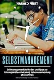 SELBSTMANAGEMENT: Zeitmanagement Methoden und Tipps zur Führungskräfteentwicklung Selbstverantwort livre