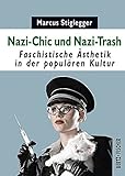 Nazi-Chic und Nazi-Trash: Faschistische Ästhetik in der populären Kultur (Kultur & Kritik) livre