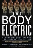 The Body Electric: Electromagnetism And The Foundation Of Life livre