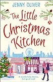 The Little Christmas Kitchen: A wonderfully festive, feel-good read (English Edition) livre