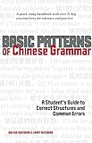 Basic Patterns of Chinese Grammar: A Student's Guide to Correct Structures and Common Errors livre