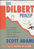Das Dilbert-Prinzip. Die endgültige Wahrheit über Chefs, Konferenzen, Manager und andere Martyrien livre