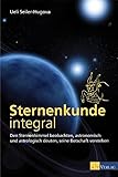 Sternenkunde integral: Den Sternenhimmel beobachten, astronomisch und astrologisch deuten, seine Bot livre