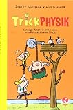 Trickphysik: Schräge Experimente und schweineschlaue Tricks livre