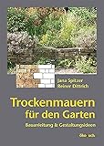 Trockenmauern für den Garten: Bauanleitungen und Gestaltungsideen livre