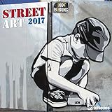 Street Art 2017 - Kunstkalender, Graffitikalender, Broschürenkalender, Straßenkunst - 30 x 30 cm livre
