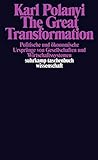 The Great Transformation: Politische und ökonomische Ursprünge von Gesellschaften und Wirtschaftss livre