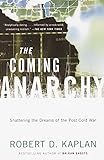 The Coming Anarchy: Shattering the Dreams of the Post Cold War livre
