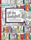 Off the Bookshelf Adult Coloring Book: 45+ Weirdly Wonderful Designs to Color for Fun & Relaxation livre