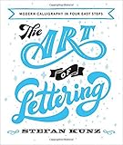 The Art of Lettering: Modern Calligraphy in Four Easy Steps livre