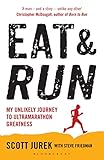 Eat and Run: My Unlikely Journey to Ultramarathon Greatness (English Edition) livre