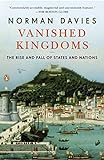 Vanished Kingdoms: The Rise and Fall of States and Nations livre