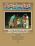 Juke'n The Uke: Blues, Ragtime & Hokum for 'Ukulele: Complete Tablature for the CD & More livre