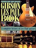 The Gibson Les Paul Book: A Complete History of Les Paul Guitars livre