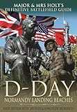 Major & Mrs Holt's Definitive Battlefield Guide to the D-Day Normandy Landing Beaches: Sixth Edition livre