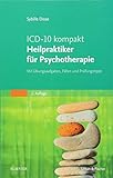 ICD-10 kompakt - Heilpraktiker für Psychotherapie: Mit Übungsaufgaben, Fällen und Prüfungstipps livre