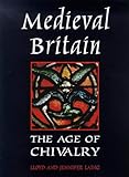 Medieval Britain: The Age of Chivalry livre
