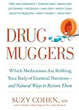 Drug Muggers: Which Medications Are Robbing Your Body of Essential Nutrients--and Natural Ways to Re livre