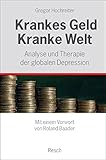 Krankes Geld - kranke Welt: Analyse und Therapie der globalen Depression (Politik, Recht, Wirtschaft livre
