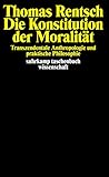 Die Konstitution der Moralität: Transzendentale Anthropologie und praktische Philosophie (suhrkamp livre