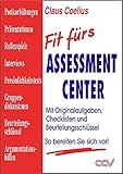 Fit fürs Assessment Center: Mit Originalaufgaben, Checklisten und Beurteilungsschlüssel - So berei livre