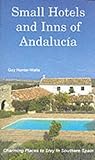 Small Hotels and Inns of Andalucia: Charming Places to Stay in Southern Spain livre