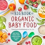 The Big Book of Organic Baby Food: Baby Purées, Finger Foods, and Toddler Meals for Every Stage livre