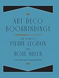 Art Deco Bookbindings: The Work of Pierre Legrain and Rose Adler livre