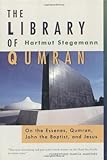 The Library of Qumran: On the Essenes, Qumran, John the Baptist, and Jesus: On the Essenes, Qumran, livre