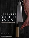 Japanese Kitchen Knives: Essential Techniques and Recipes livre