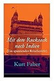 Mit dem Rucksack nach Indien (Ein spannender Reisebericht) livre