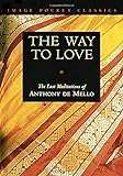 The Way to Love: The Last Meditations of Anthony de Mello livre