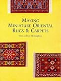 Making Miniature Oriental Rugs & Carpets livre