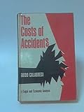 The Costs of Accidents: Legal and Economic Analysis livre