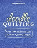 Doodle Quilting: Over 120 Continuous-Line Machine-Quilting Designs livre