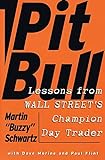 Pit Bull: Lessons from Wall Street's Champion Day Trader livre