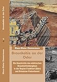 Braunkohle an der Oder: Die Geschichte des märkischen Braunkohlenbergbaus in der Region Frankfurt ( livre