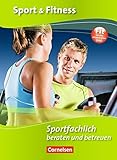 Sport & Fitness - Aktuelle Ausgabe: Sportfachlich beraten und betreuen: Schülerbuch livre