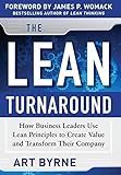 The Lean Turnaround: How Business Leaders Use Lean Principles to Create Value and Transform Their Co livre