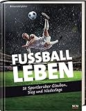 Fußball - Leben: 18 Sportler über Glauben, Sieg und Niederlage livre