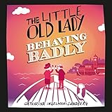 The Little Old Lady Behaving Badly: Little Old Lady, Book 3 livre