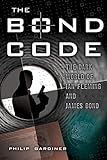 The Bond Code: The Dark World of Ian Fleming and James Bond (English Edition) livre