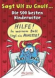 Sagt Ulf zu Gnulf...: Die 500 besten Kinderwitze livre