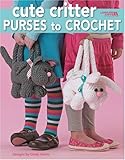 Cute Critter Purses to Crochet (Leisure Arts #4160) livre